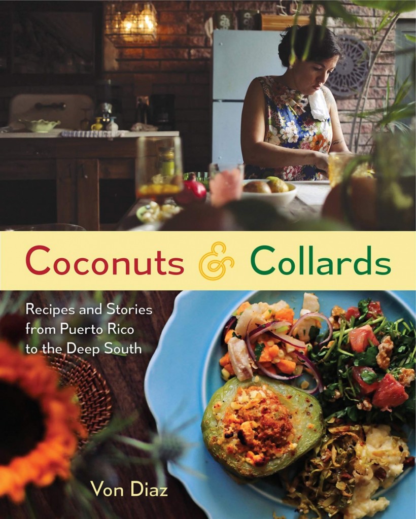 Coconuts and Collards: Recipes and Stories from Puerto Rico to the Deep South by Von Diaz