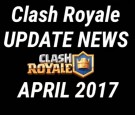 Clash Royale April 2017 Update