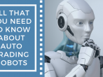 All that you need to know about auto trading robots