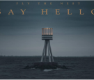 Fly the Nest Opens up on New Single ‘Say Hello’